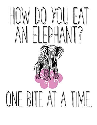 How Do You Eat An Elephant One Bite At A Time Blank Lined Journal