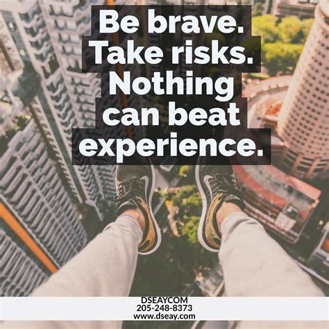 You Have To Be Brave With Your Life So That Others Can Be Brave With