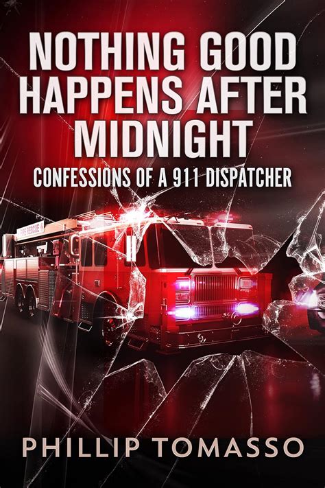 Nothing Good Happens After Midnight Confessions Of A 911 Dispatcher Ebook Tomasso