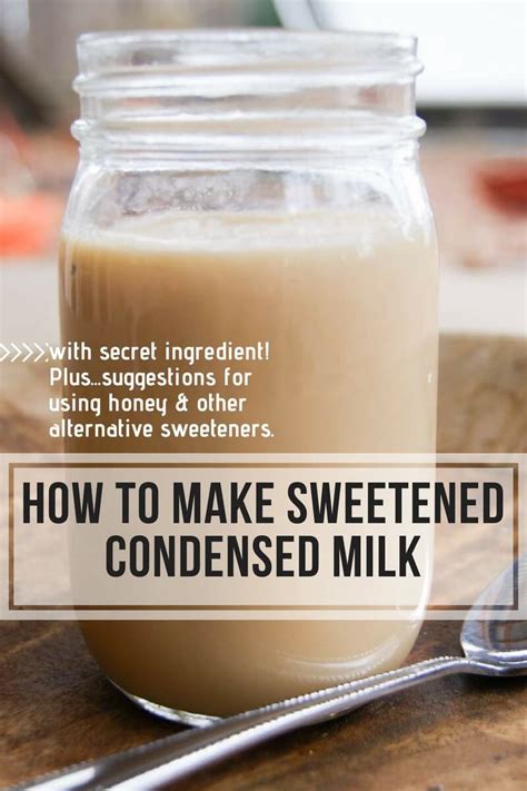How To Make Sweetened Condensed Milk With Secret Ingredient Recipe