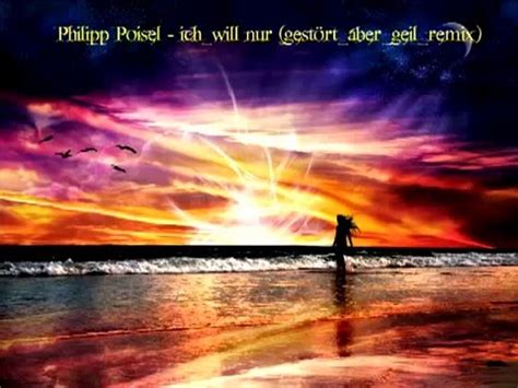Перевод песни ich will nur — рейтинг: Philipp Poisel Ich will nur gestört aber geil remix - YouTube