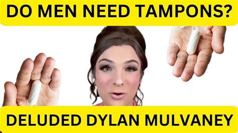 Do Men Need Tampons Deluded Dylan Mulvaney Is Not Doing The Trans