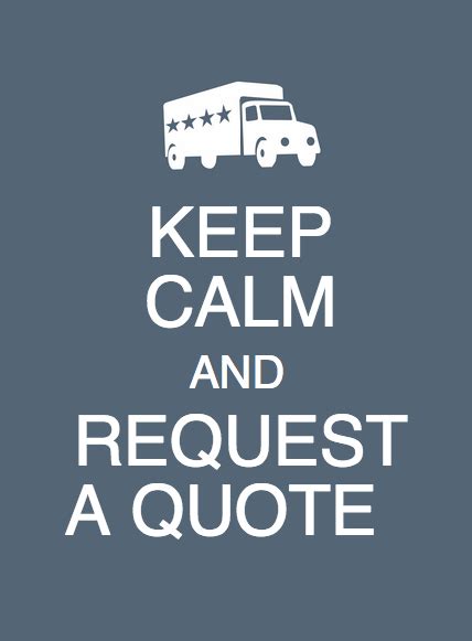 Keep Calm And Request A Quote Moving Company Quotes Moving Humor