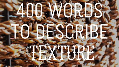 400 Words To Describe Texture Owlcation