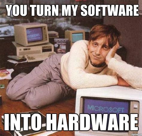 Software Into Hardware Bill Gates Know Your Meme