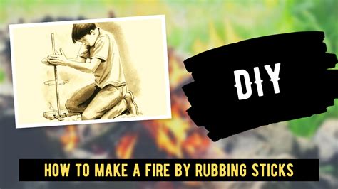 How To Make A Fire By Rubbing Sticks Preppertidbits