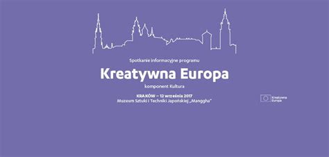 Spotkanie Informacyjne Programu Kreatywna Europa Komponent Kultura Kraków 12 Września 2017