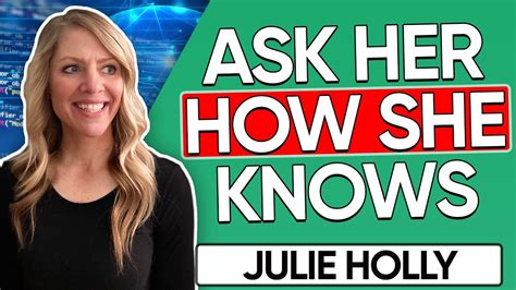 Ask Her How She Knows With Julie Holly YouTube