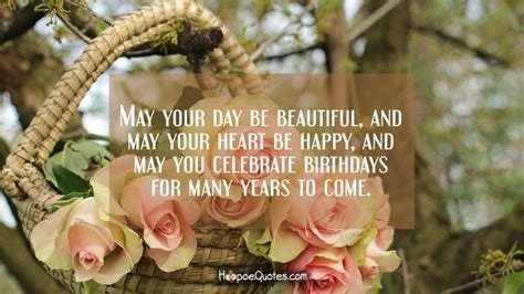 May Your Day Be Beautiful And May Your Heart Be Happy And May You