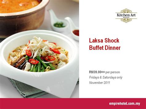 A buffet dinner themed seenak citarasa malaysia, which features over 60 dishes, will be available from now till july 29 at the restaurant located at level 2, from 7pm to 10.30pm. Food Street: Kitchen Art Brasserie @ Empire Hotel Laksa ...