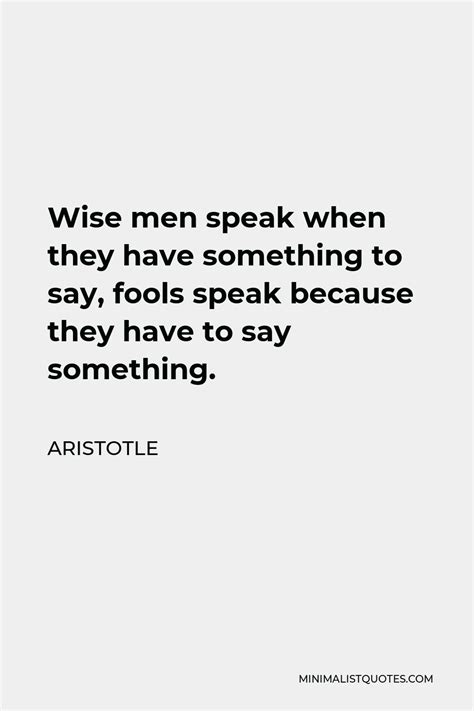 aristotle quote wise men speak when they have something to say fools speak because they have