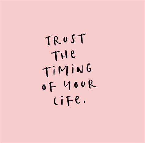 Trust The Timing Of Your Life Words Quotes Inspirational Words Words