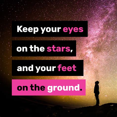 Keep Your Eyes On The Stars And Your Feet On The Ground Lady Valerie