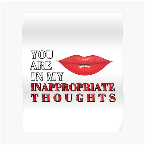You Are In My Inappropriate Thoughts Sexy Quote Poster By