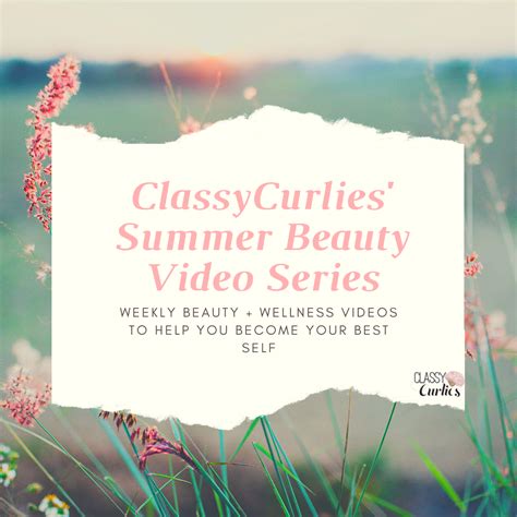 Classycurlies Summer Beauty Video Series Classycurlies Diy Clean