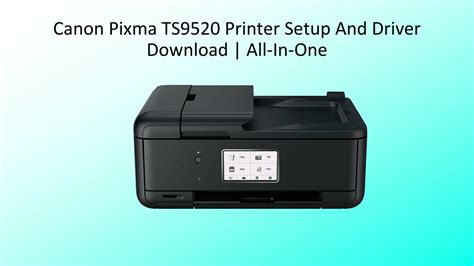 Ppt Canon Pixma Ts9520 Printer Setup And Driver Download All In One