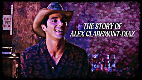 The Story Of Alex Claremont Diaz Youtube