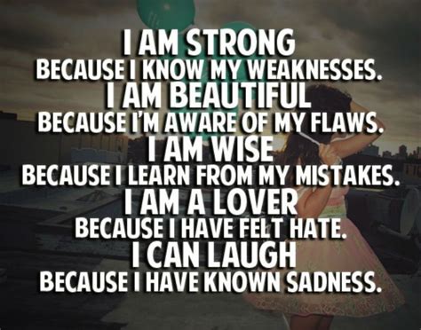 I Am Strong Because I Know My Weaknesses I Am Beautiful Because Im