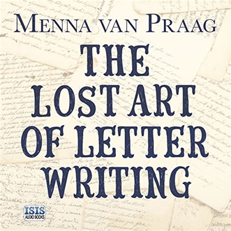 The Lost Art Of Letter Writing Menna Van Praag Karen Cass Isis