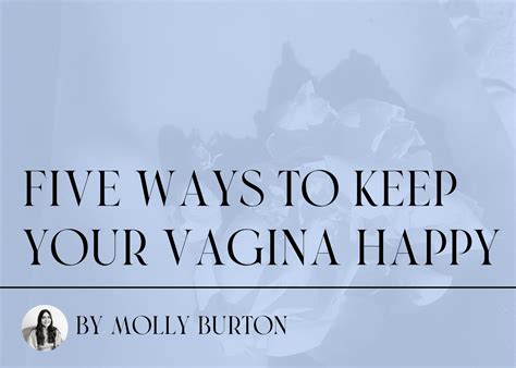 Five Ways To Keep Your Vagina Happy ~ The Dao