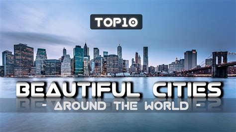 Top 10 Most Beautiful Cities Around The World World Best Cities To