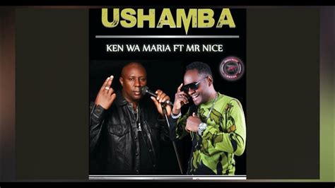 Ushamba By Ken Wa Maria Ft Mr Nice Official Audio Youtube