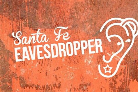 Eavesdropper Eavesdropper Santa Fe Reporter