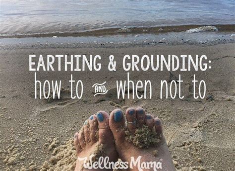 earthing and grounding legit or hype how to and when not to wellness mama
