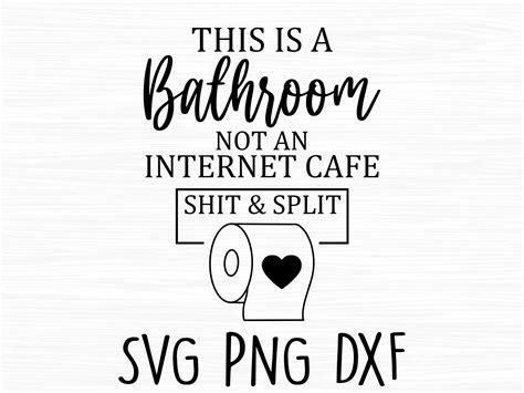 This Is A Bathroom Not A Internet Cafe Svg Funny Bathroom Etsy