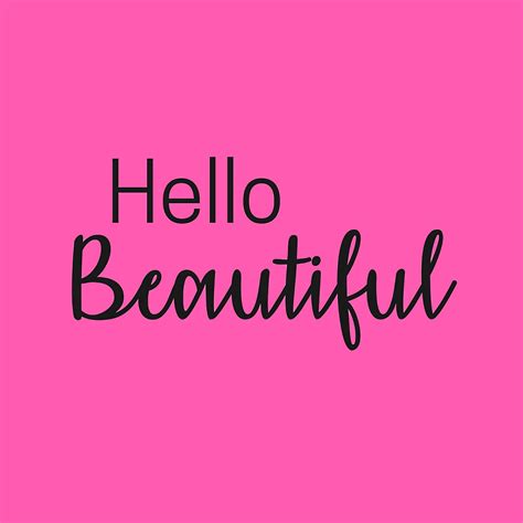 Repeat And Smile Hello Beautiful For More Inspiration Visit