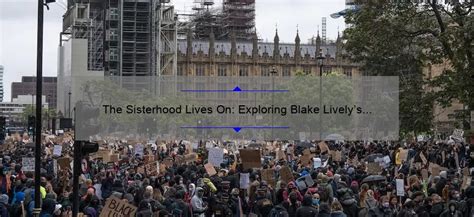 The Sisterhood Lives On Exploring Blake Livelys Connection To The
