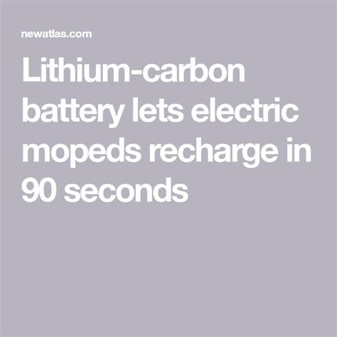 Lithium Carbon Battery Lets Electric Mopeds Recharge In 90 Seconds