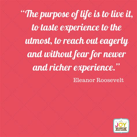 The Purpose Of Life Is To Live It Taste It Experience It How Are You