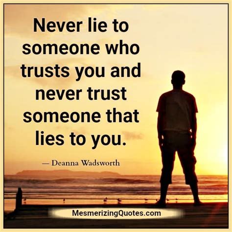 Never Lie To Someone Who Trusts You Mesmerizing Quotes