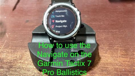garmin tactix 7 pro ballistics how to navigate with the navigate app youtube