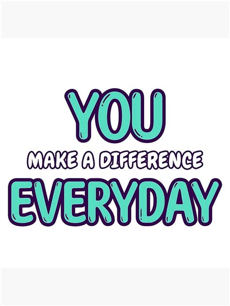 You Make A Difference Everyday Make A Difference Teacher