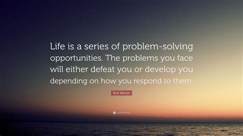 Rick Warren Quote Life Is A Series Of Problem Solving Opportunities