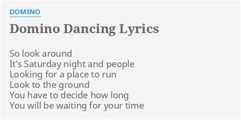 Domino Dancing Lyrics By Domino So Look Around Its