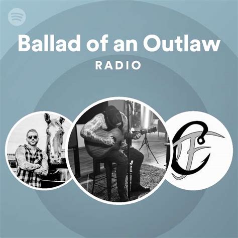 ballad of an outlaw radio playlist by spotify spotify