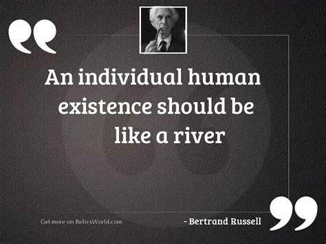 An Individual Human Existence Should Inspirational Quote By Bertrand Russell