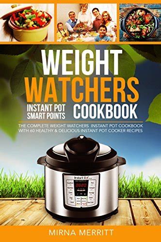 Weight Watchers Instant Pot Smart Points Cookbook The Complete Weight