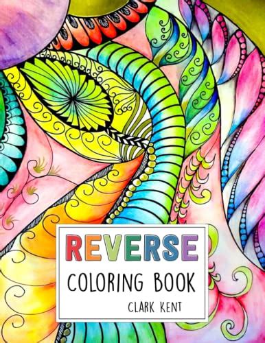 Reverse Coloring Book: Let Your Imagination Drift With Fun-To-Play