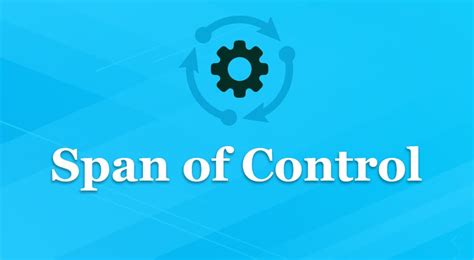 Span Of Control In Management Definition Factors And Types Parsadi