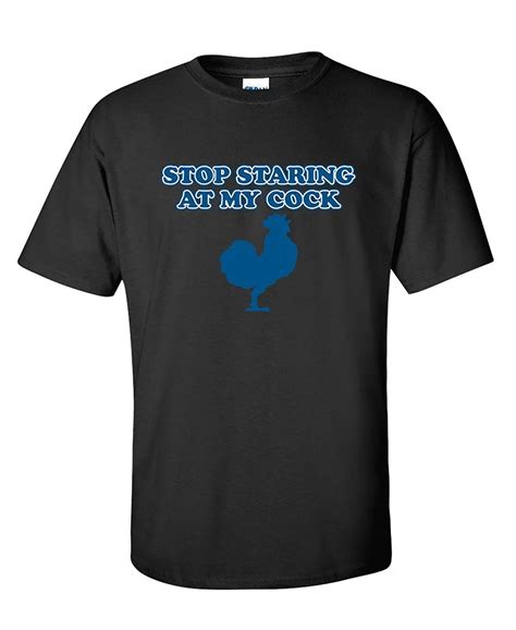 Stop Staring At My Cock Adult Humor Novelty Sarcasm Funny Offensive T