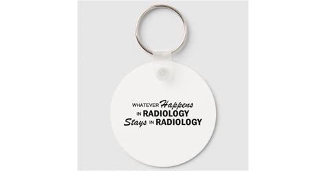 Whatever Happens Radiology Keychain Zazzle