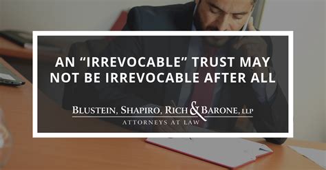 An “irrevocable” Trust May Not Be Irrevocable After All Blustein Shapiro Frank And Barone Llp