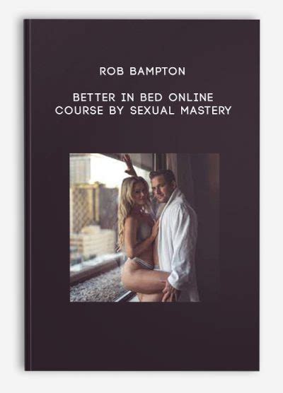 Rob Bampton Better In Bed Online Course By Sexual Mastery