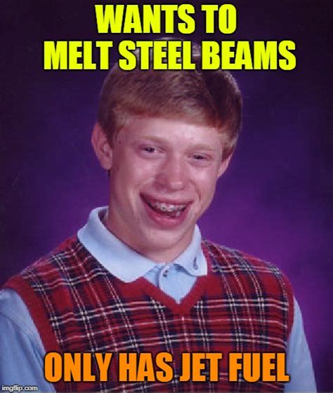 Jet Fuel Cant Melt Dank Memes Imgflip
