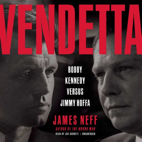 Vendetta Bobby Kennedy Versus Jimmy Hoffa Neff James Barrett Joe 9781478908197