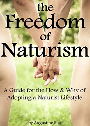 Amazon Com The Freedom Of Naturism A Guide For The How And Why Of Adopting A Naturist